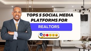 Top 5 Social Media Platforms for Realtors [upl. by Marlo119]