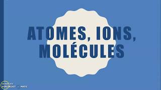 Atomes ions molécules [upl. by Ennailuj]