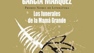 Los funerales de la Mamá Grande  Gabriel García Márquez AUDIOLIBRO [upl. by Soiritos]