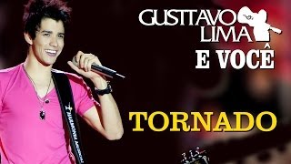 Gusttavo Lima  Tornado  DVD Gusttavo Lima e Você Clipe Oficial [upl. by Hgielrac]