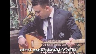 TAHİR UÇAR  GİTTİ BABAM DÖNMEZ GERİ [upl. by Basil938]