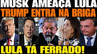 MUSK AMEAÇA LULA TRUMP ENTRA NA BRIGA LULA FICA FURIOSO JANJA É HUMILHADA DIPLOMATAS DETONA JAN [upl. by Nmutua71]