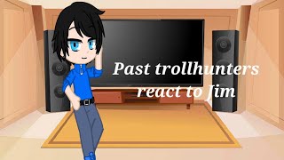 Past trollhunters react to JimGacha ClubRead the description [upl. by Yedsnil294]