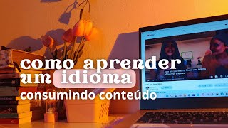 COMO APRENDER UM IDIOMA CONSUMINDO CONTEÚDO [upl. by Orecul589]