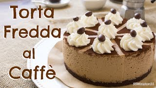 Torta Fredda al Caffè e Panna Senza Cottura  Ricetta Facile  55Winston55 [upl. by Lehmann923]