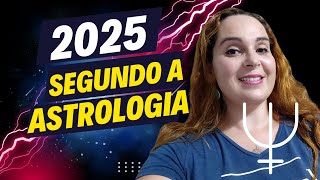 Previsões e Tendências para 2025 segundo a Astrologia [upl. by Patricio749]