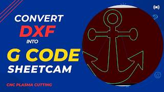 Lec 2 Convert DXF and SVG File to G Code in Sheetcam Plasma Tutorial  Programming for CNC [upl. by Ellives757]