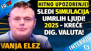 Vanja Elez HITNO UPOZORENJE povodom DOGADJAJA KOJI SLEDE Spremaju se NAJVEĆE SVETSKE PREVARE [upl. by Bach543]