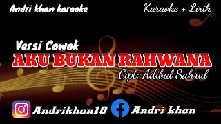 KARAOKE LIRIK VERSI ANDRI KHANAKU BUKAN RAHWANA NADA COWOKCipt  ADIBAL SAHRUL [upl. by Gnaig232]