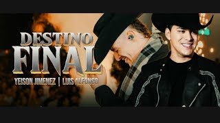 Destino Final  LUIS ALFONSO ❌️ YEISON JIMENEZ 🤠🥃  Estreno 2024 [upl. by Dercy]