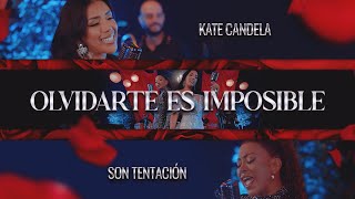 Kate Candela Ft Son tentación  Olvidarte es imposible [upl. by Nosnaj]