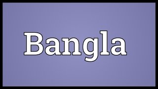 Bangla Meaning [upl. by Aliehs]