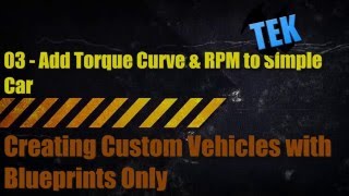 Custom Vehicles in UE4  3  Add A Torque Curve amp RPM To Simple Car so it can accelerate [upl. by Justin]