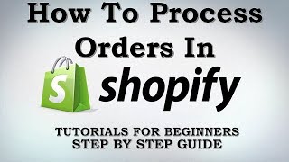 How To Process Orders In Shopify Platform For Your Ecommerce Website [upl. by Dekow42]