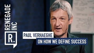 PAUL VERHAEGHE on How We Define Success [upl. by Garfinkel816]