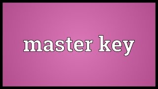 Master key Meaning [upl. by Janene]