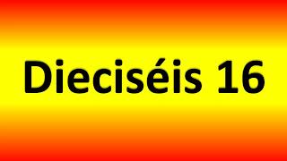 How to Pronounce Dieciséis Number Sixteen 16 in Spanish [upl. by Martell]