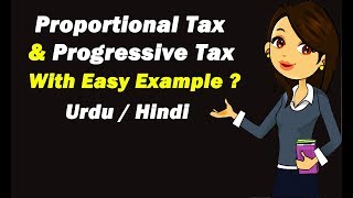 Proportional Tax amp Progressive Tax with Example  Hindi  Urdu [upl. by Suzann]