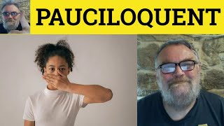 🔵 Pauciloquent Meaning  Pauciloquy Defined  Pauciloquent Examples  Rare Formal Vocab  Pauciloquy [upl. by Acassej525]