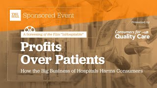 InHospitable Film Panel  Profits Over Patients How the Big Business of Hospitals Harms Consumers [upl. by Hans]