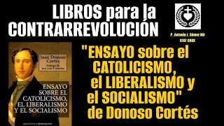 ENSAYO SOBRE EL CATOLICISMO EL LIBERALISMO Y EL SOCIALISMO Donoso Cortés CONTRARREVOLUCION [upl. by Uchish]