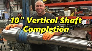 10 Inch Vertical Output Shaft Part 2 Completion [upl. by Yaron87]