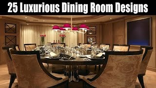 25 Luxurious Dining Room Designs [upl. by Araccot291]