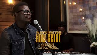 NOAH KWAKU BOAKYE YIADOM  CUE LIVE SESSONS  How Great Hallelujah [upl. by Ardnuasac377]