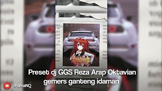 PRESET AM  DJ GGS REZA ARAP OKTAVIAN GEMERS GANTENG IDAMAN  TREND TIKTOK [upl. by Notsnhoj201]