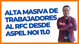 Alta Masiva de Trabajadores al RFC desde Aspel NOI 110 [upl. by Eignat]