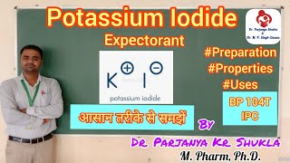 Potassium Iodide  Expectorant  Preparation Properties Uses  IPC  BP 104T [upl. by Yelruc186]