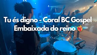 Tu és Digno  Coral BC Gospel  Embaixada do Reino de Deus Drum Cam 🔥 [upl. by Ylagam997]