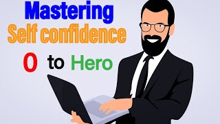 Understand and Master Selfconfidence  7 Simple ways to boost your confidence everyday FAST [upl. by Willamina]