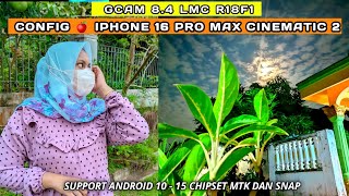 Gcam 84 LMC All Version  Config 🍎 IPhone 16 Pro Max Cinematic v2a Lebih Mantap Aesthetic [upl. by Catton81]