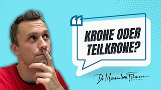 Krone oder Teilkrone Das musst du unbedingt wissen [upl. by Halford]