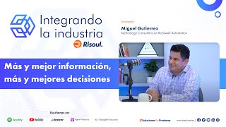 Integrando La Industria EP 76  Más y mejor información más y mejores decisiones [upl. by Onoitna]