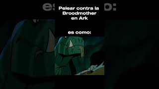 Pelear contra la Broodmother en Ark es como arkoficial memes arksurvivalevolved arkserie [upl. by Elnukeda]