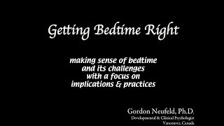 Dr Gordon Neufeld on Getting Bedtime Right April 2021 [upl. by Ainattirb]