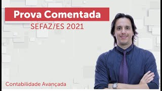 SEFAZES 2021  Prova de Contabilidade Avançada  Banca FGV [upl. by Niraj]