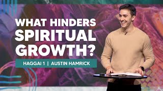 What Hinders Spiritual Growth  Haggai 1  Austin Hamrick [upl. by Hausner627]