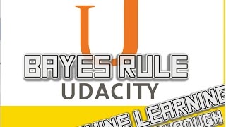 Bayes Rule Udacity Machine Learning Nanodegree Walkthrough 01 [upl. by Suiravad]