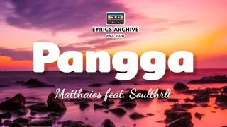 Pangga Lyrics  Matthaios ft Soulthrll🎶 [upl. by Newby591]