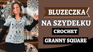 BLUZECZKA Z KWADRATÓW NA SZYDEŁKU CROCHET GRANNY SQUARE [upl. by Tarah]