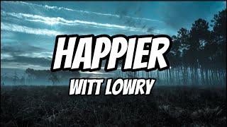 Witt Lowry  Happier Lyrics feat Ollie [upl. by Megen]