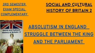 3RD SEMESTER COMPLEMENTARYABSOLUTISM IN ENGLANDSTRUGGLE BETWEEN KING AND PARLIAMENTHISTORYCU [upl. by Kamat]