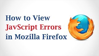 How to View JavaScript Errors in Mozilla Firefox [upl. by Arrac638]