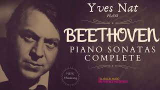 Beethoven by Yves Nat  Complete Piano Sonatas Pathetique Moonlight Appassionata Hammerklavier [upl. by Odnolor]