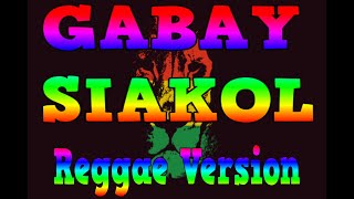 GABAY  SIAKOL REGGAE VERSION KARAOKE [upl. by Raval]