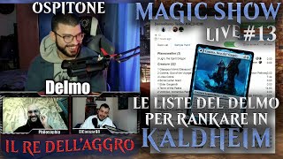 📺 MagicShow EP 13 🐰🎩 CON IL DELMO I NUOVI MAZZI TOP TIER STANDARD HISTORIC KALDHEIM MAGIC ARENA ITA [upl. by Allyson116]