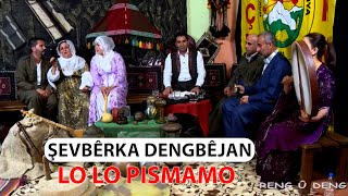 LO LO PISMAMO  ŞEVBÊRKA DENGBÊJAN [upl. by Hay]